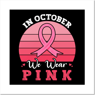 In October We Wear Pink Ribbon Breast Cancer Awareness Posters and Art